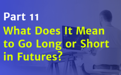 What Does It Mean to Go Long or Short in Futures?
