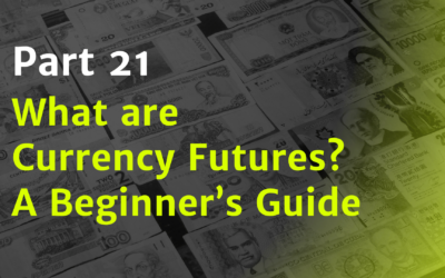 What are Currency Futures? A Beginner’s Guide