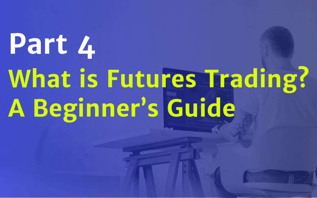 What is Futures Trading? A Beginner’s Guide