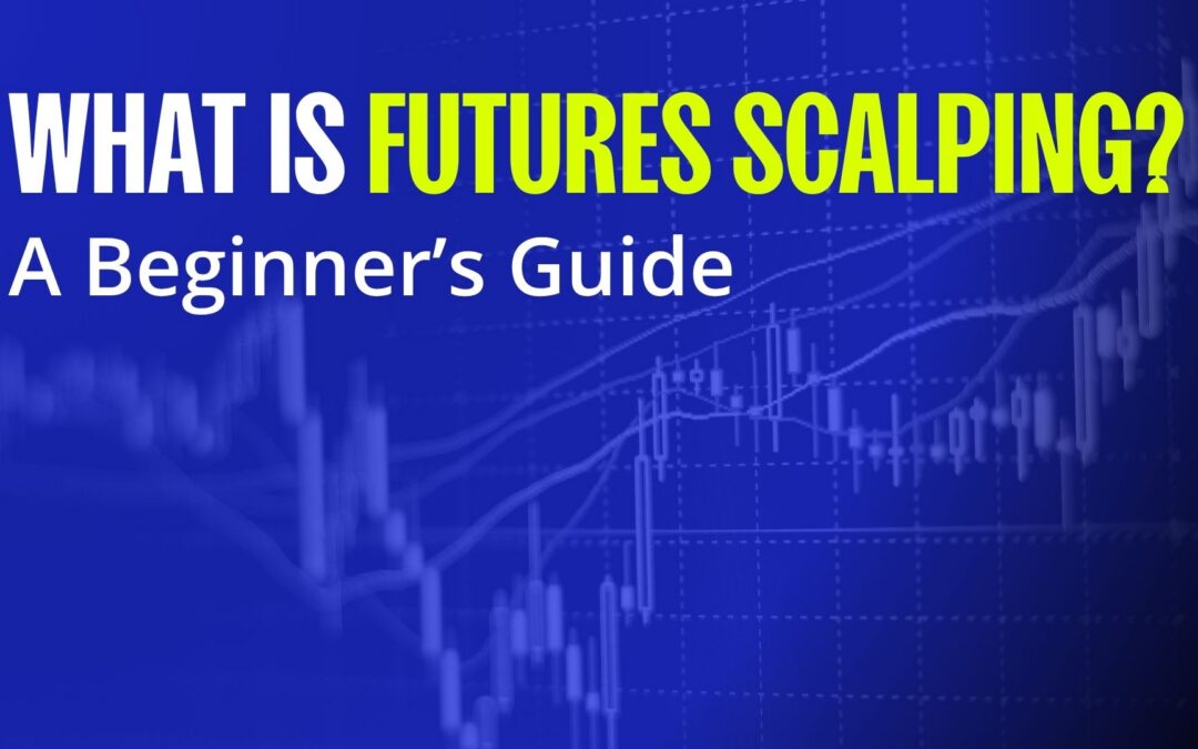 What is Futures Scalping? A Beginner’s Guide