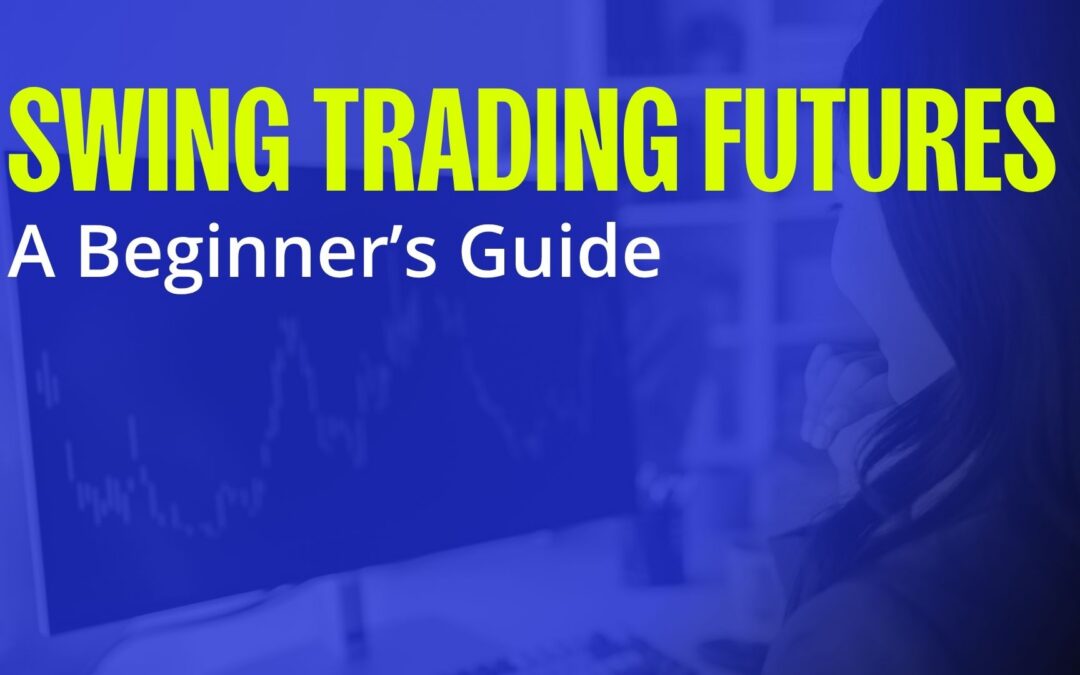 Swing Trading Futures: A Beginner’s Guide