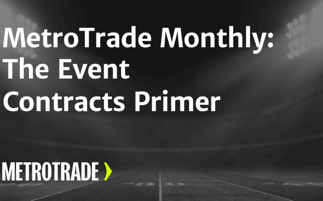 MetroTrade Monthly: The Event Contracts Primer
