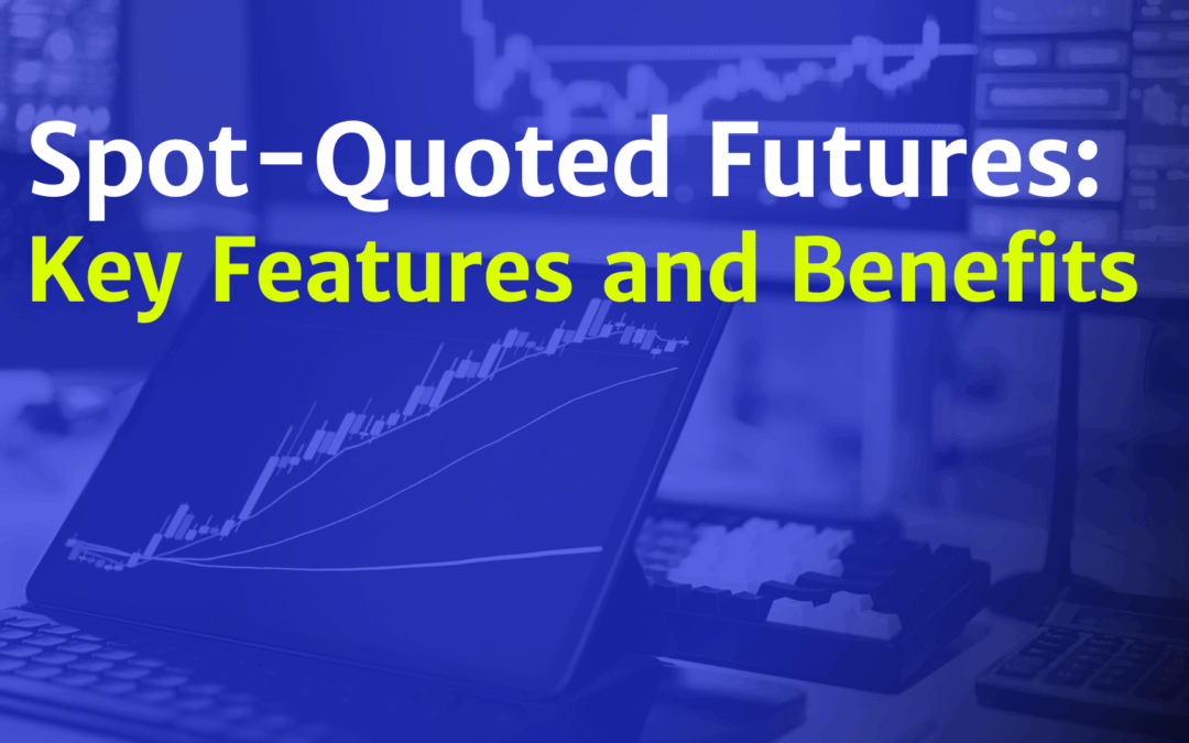 Spot-Quoted Futures: Key Features and Benefits