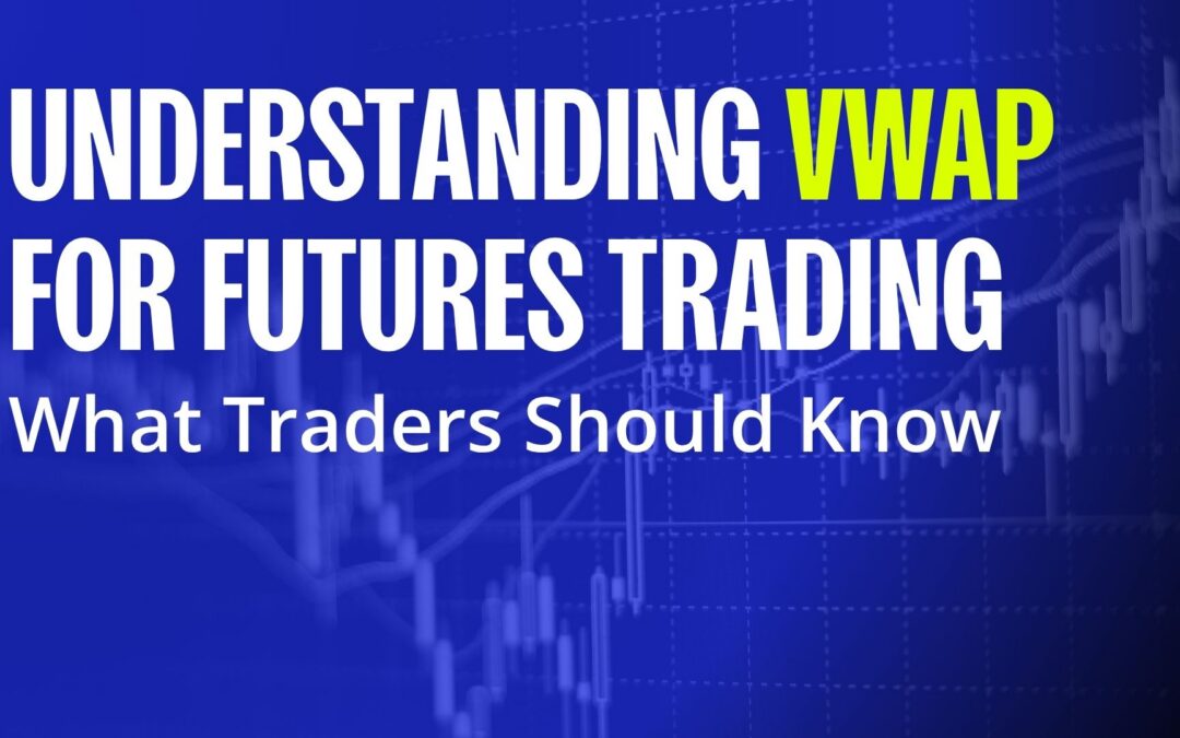 Understanding VWAP for Futures Trading: What Traders Should Know