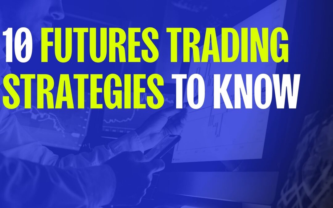 10 Futures Trading Strategies to Know in 2026