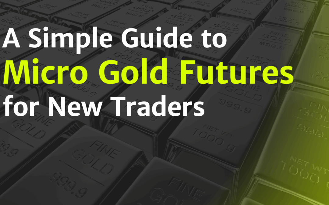 A Simple Guide to Micro Gold Futures for New Traders