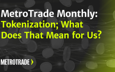 MetroTrade Monthly: Tokenization; What Does That Mean for Us?