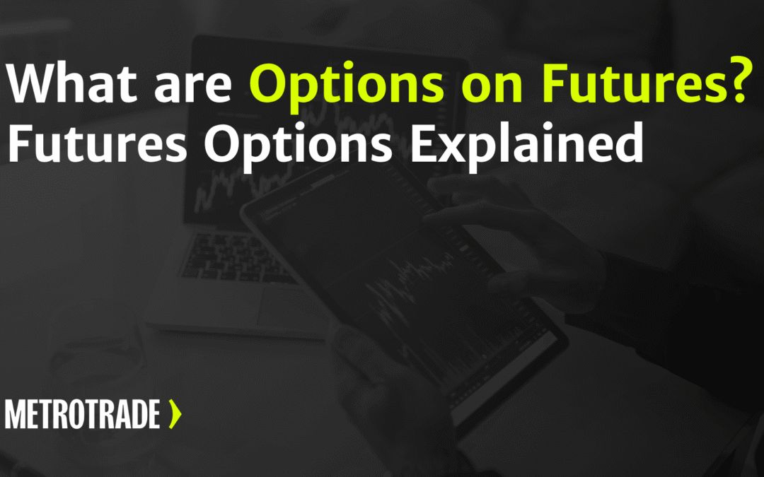 What are Options on Futures? Trading Futures Options Explained