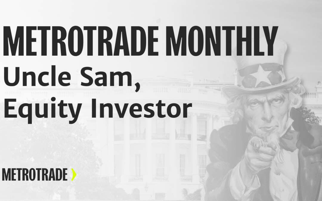 MetroTrade Monthly: Uncle Sam, Equity Investor
